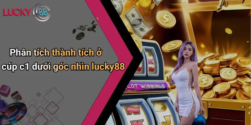 Real Madrid Có Bao Nhiêu Cúp C1: Khám Phá Sức Mạnh Số 1 Châu Âu 3 Phân tích thành tích ở cúp c1 dưới góc nhìn lucky88
